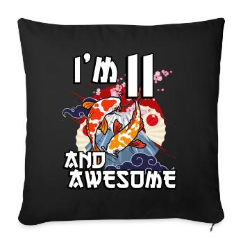 I'm 11 and awesome Japanese carp koi - Sofa pillowcase 17,3'' x 17,3'' (45 x 45 cm) - black - Front