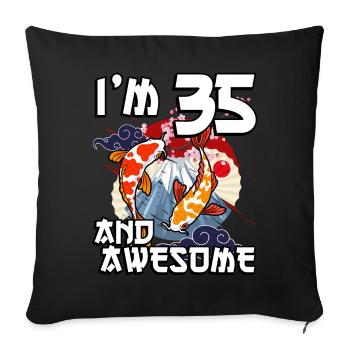 I'm 35 and awesome Japanese carp koi - Sofa pillowcase 17,3'' x 17,3'' (45 x 45 cm) - black - Front