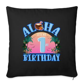 Aloha It's My 1st Birthday Coconut Drink and - Sofa pillowcase 17,3'' x 17,3'' (45 x 45 cm) - black - Front