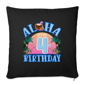 Aloha It's My 4th Birthday Coconut Drink and - Sofa pillowcase 17,3'' x 17,3'' (45 x 45 cm) - black - Front