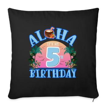 Aloha It's My 5th Birthday Coconut Drink and - Sofa pillowcase 17,3'' x 17,3'' (45 x 45 cm) - black - Front