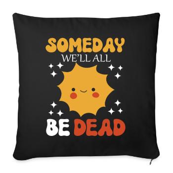 Someday We'll All Be Dead Sun Cartoon - Sofa pillowcase 17,3'' x 17,3'' (45 x 45 cm) - black - Front
