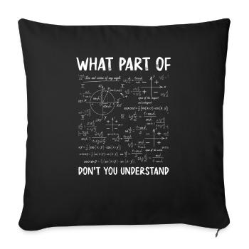 What Part Of Don't You Understand - Sofa pillowcase 17,3'' x 17,3'' (45 x 45 cm) - black - Front