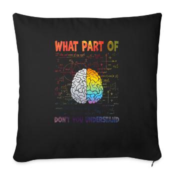 What Part Of Don't You Understand - Sofa pillowcase 17,3'' x 17,3'' (45 x 45 cm) - black - Front