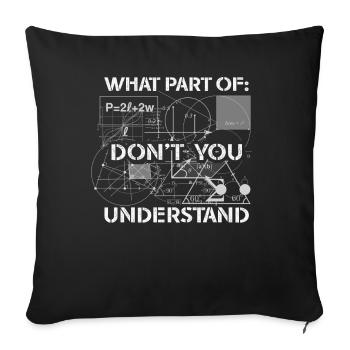 What Part Of Don't You Understand - Sofa pillowcase 17,3'' x 17,3'' (45 x 45 cm) - black - Front