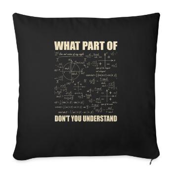 What Part Of Don't You Understand - Sofa pillowcase 17,3'' x 17,3'' (45 x 45 cm) - black - Front