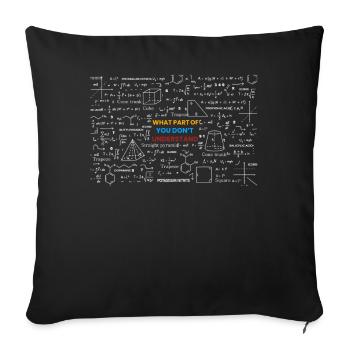 What Part Of Don't You Understand - Sofa pillowcase 17,3'' x 17,3'' (45 x 45 cm) - black - Front