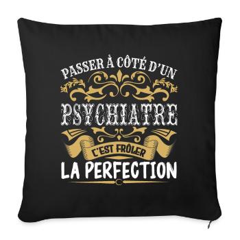 Le Meilleur Psychiatre | Psychiatre à la perfectio - Housse de coussin décorative 45 x 45 cm - noir - Devant