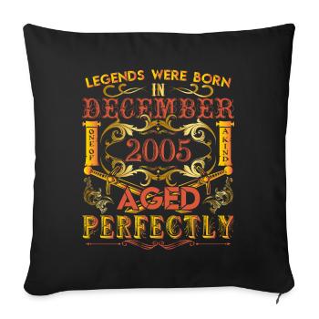 December 2005 - birthday 2005 legends were born. - Sofa pillowcase 17,3'' x 17,3'' (45 x 45 cm) - black - Front
