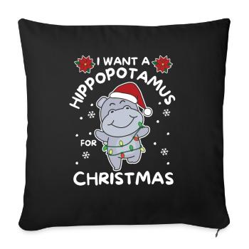 Ich will ein Flusspferd zu Weihnachten süße Hippos - Sofakissenbezug 45 x 45 cm - Schwarz - Vorne