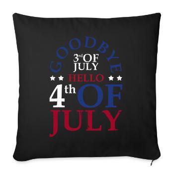 Goodbye July 3rd Hello July 4th, - Sofa pillowcase 17,3'' x 17,3'' (45 x 45 cm) - black - Front