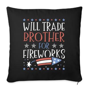Will Trade Brother For Fireworks 4. Juli - Sofakissenbezug 45 x 45 cm - Schwarz - Vorne