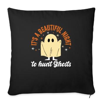 It's A Beautiful Night To Hunt Ghosts Ghost Hunters - Sofa pillowcase 17,3'' x 17,3'' (45 x 45 cm) - black - Front
