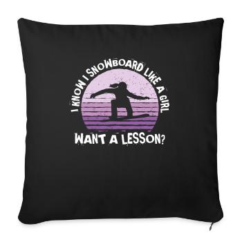 I Know I Snowboard Like A Girl Want A Lesson - Sofakissenbezug 45 x 45 cm - Schwarz - Vorne