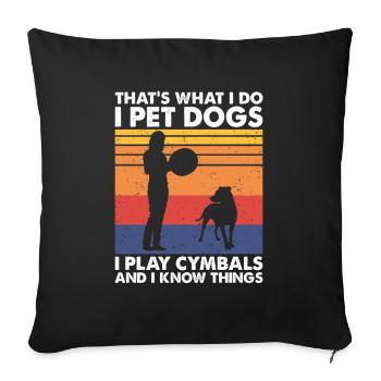 That's What Do Pet Dogs Play Cymbals & Know Things - Sofa pillowcase 17,3'' x 17,3'' (45 x 45 cm) - black - Front