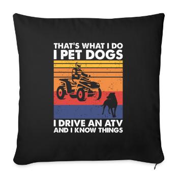 That's What Do Pet Dogs Drive An ATV & Know Things - Sofa pillowcase 17,3'' x 17,3'' (45 x 45 cm) - black - Front