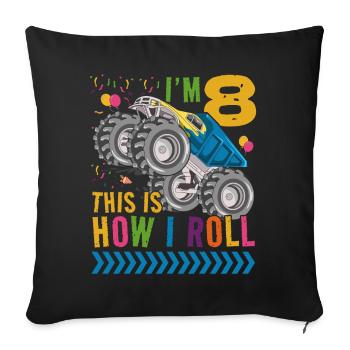 I'm 8 it's how I roll | Monster Truck - Sofa pillowcase 17,3'' x 17,3'' (45 x 45 cm) - black - Front