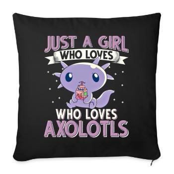 Axolotl Just a girl who loves Axolotls - Sofa pillowcase 17,3'' x 17,3'' (45 x 45 cm) - black - Front