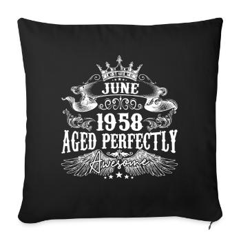 1958| Juni 1958 Geburtstag Perfekt gealtert - Sofakissenbezug 45 x 45 cm - Schwarz - Vorne