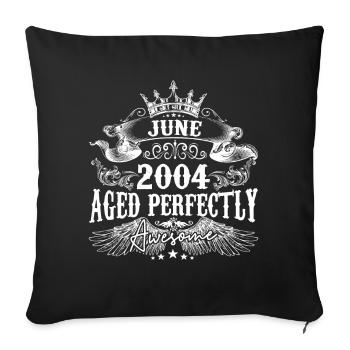 2004| Juni 2004 Geburtstag Perfekt gealtert - Sofakissenbezug 45 x 45 cm - Schwarz - Vorne