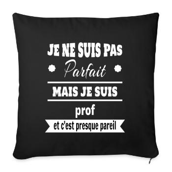 Pas parfait mais prof professeur humour - Housse de coussin décorative 45 x 45 cm - noir - Devant