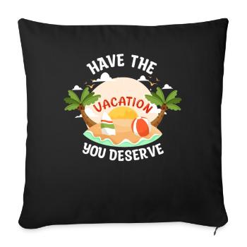 Have The Vacation You Deserve - Sofa pillowcase 17,3'' x 17,3'' (45 x 45 cm) - black - Front