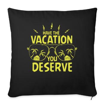 Have The Vacation You Deserve - Sofa pillowcase 17,3'' x 17,3'' (45 x 45 cm) - black - Front