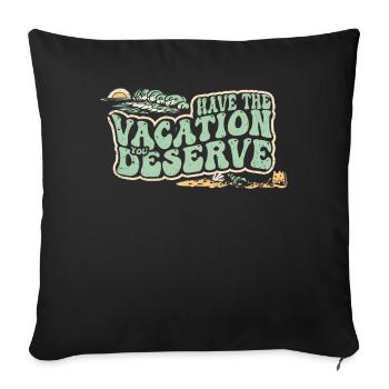 Have The Vacation You Deserve - Sofa pillowcase 17,3'' x 17,3'' (45 x 45 cm) - black - Front