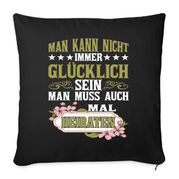 Man Kann Nicht Gücklich Sein Man Muss - Sofakissenbezug 45 x 45 cm - Schwarz - Vorne