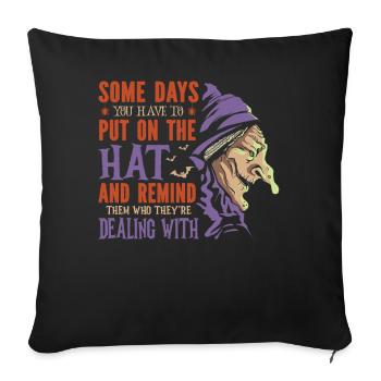 Certains jours, vous devez mettre votre chapeau et - Housse de coussin décorative 45 x 45 cm - noir - Devant