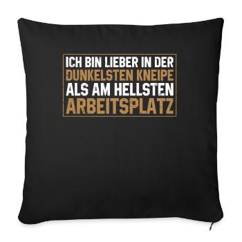 Ich Bin Lieber In Der Dunkelsten Kneipe Als Am - Sofakissenbezug 45 x 45 cm - Schwarz - Vorne