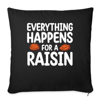 Everything Happens For A Raisin | Raisin Lover - Sofa pillowcase 17,3'' x 17,3'' (45 x 45 cm) - black - Front