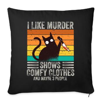 I Like Murder Shows Comfy Clothes And 3 People - Sofa pillowcase 17,3'' x 17,3'' (45 x 45 cm) - black - Front