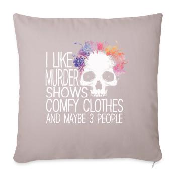 I Like Murder Shows Comfy Clothes And 3 People - Sofa pillowcase 17,3'' x 17,3'' (45 x 45 cm) - light taupe - Front