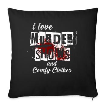 I Like Murder Shows Comfy Clothes And 3 People - Sofa pillowcase 17,3'' x 17,3'' (45 x 45 cm) - black - Front