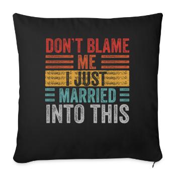 Ne me blâmez pas, je me suis marié dans ce drôle vintage - Housse de coussin décorative 45 x 45 cm - noir - Devant