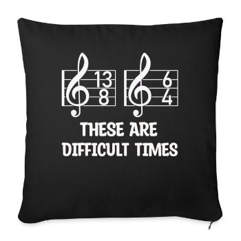 These Are Difficult Times Funny Music Pun - Sofa pillowcase 17,3'' x 17,3'' (45 x 45 cm) - black - Front