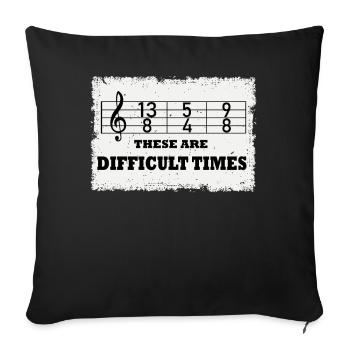 These Are Difficult Times Funny Music Pun - Sofa pillowcase 17,3'' x 17,3'' (45 x 45 cm) - black - Front