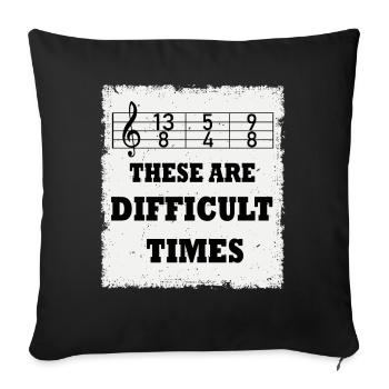 These Are Difficult Times Funny Music Pun - Sofa pillowcase 17,3'' x 17,3'' (45 x 45 cm) - black - Front
