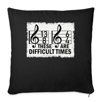 These Are Difficult Times Funny Music Pun - Sofa pillowcase 17,3'' x 17,3'' (45 x 45 cm) - black - Front