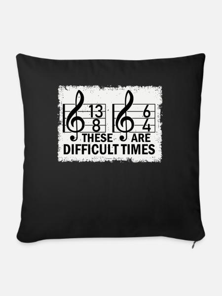 These Are Difficult Times Funny Music Pun - Sofa pillowcase 17,3'' x 17,3'' (45 x 45 cm) - black