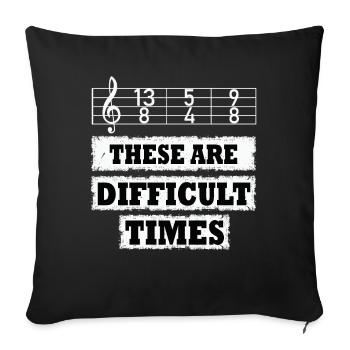 These Are Difficult Times Funny Music Pun - Sofa pillowcase 17,3'' x 17,3'' (45 x 45 cm) - black - Front