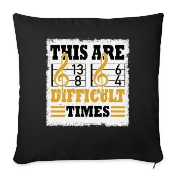 These Are Difficult Times Funny Music Pun - Sofa pillowcase 17,3'' x 17,3'' (45 x 45 cm) - black - Front
