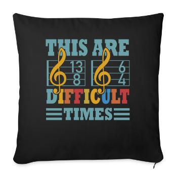 These Are Difficult Times Funny Music Pun - Sofa pillowcase 17,3'' x 17,3'' (45 x 45 cm) - black - Front