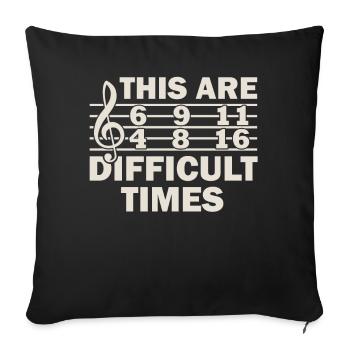 These Are Difficult Times Funny Music Pun - Sofa pillowcase 17,3'' x 17,3'' (45 x 45 cm) - black - Front