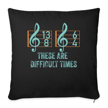 These Are Difficult Times Funny Music Pun - Sofa pillowcase 17,3'' x 17,3'' (45 x 45 cm) - black - Front