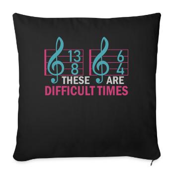 These Are Difficult Times Funny Music Pun - Sofa pillowcase 17,3'' x 17,3'' (45 x 45 cm) - black - Front