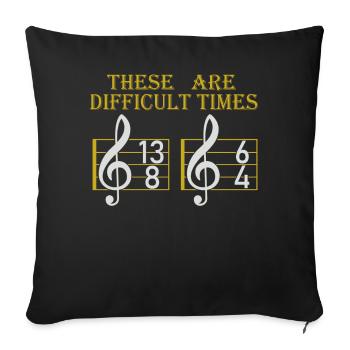 These Are Difficult Times Funny Music Pun - Sofa pillowcase 17,3'' x 17,3'' (45 x 45 cm) - black - Front