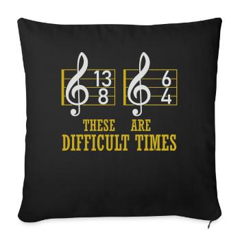 These Are Difficult Times Funny Music Pun - Sofa pillowcase 17,3'' x 17,3'' (45 x 45 cm) - black - Front