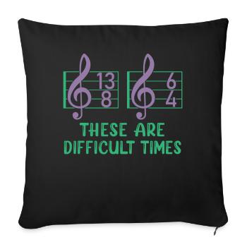These Are Difficult Times Funny Music Pun - Sofa pillowcase 17,3'' x 17,3'' (45 x 45 cm) - black - Front